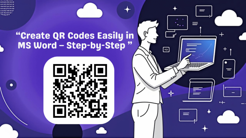 Create QR Codes Easily in MS Word – Step-by-Step