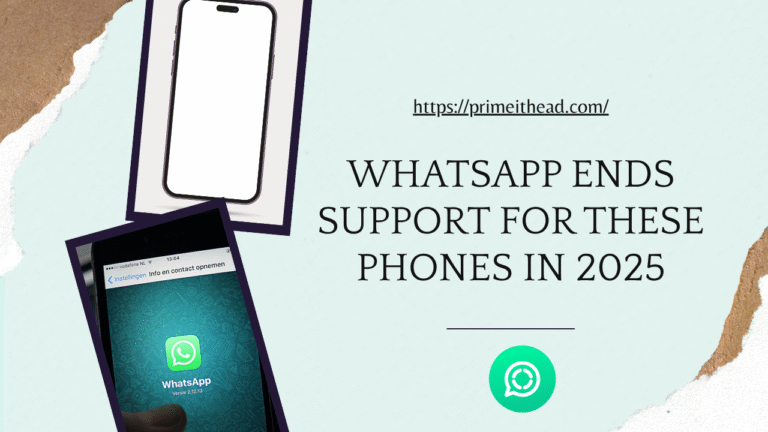 WhatsApp Will Stop Working on These Phones in 2025